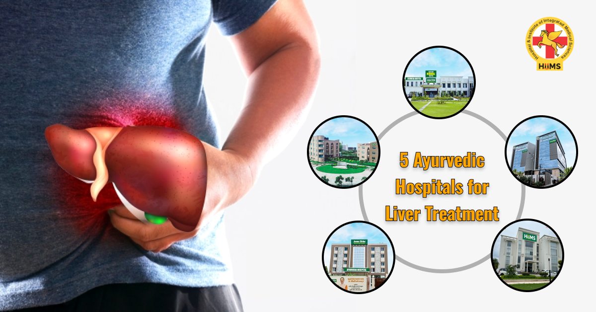 Top 5 Ayurvedic Hospitals for Liver Treatment - Holistic Liver Care