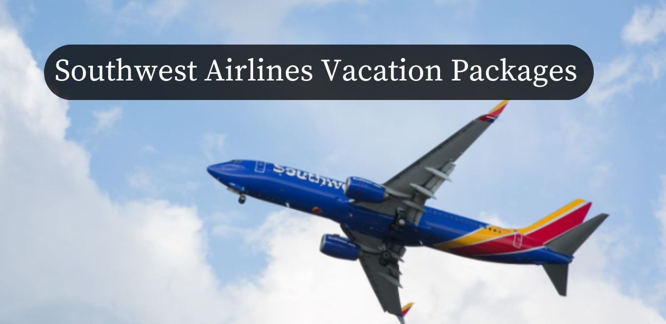 Southwest Airlines Vacation Packages: Ticket to Adventure