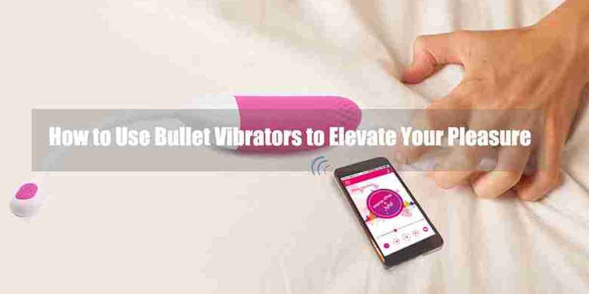 How to Use Bullet Vibrators to Elevate Your Pleasure