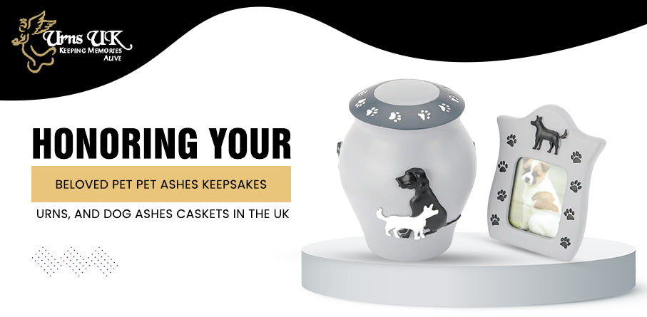 Honoring Your Beloved Pet: Pet Ashes Keepsakes, Urns, and Dog Ashes Ca – Urns UK