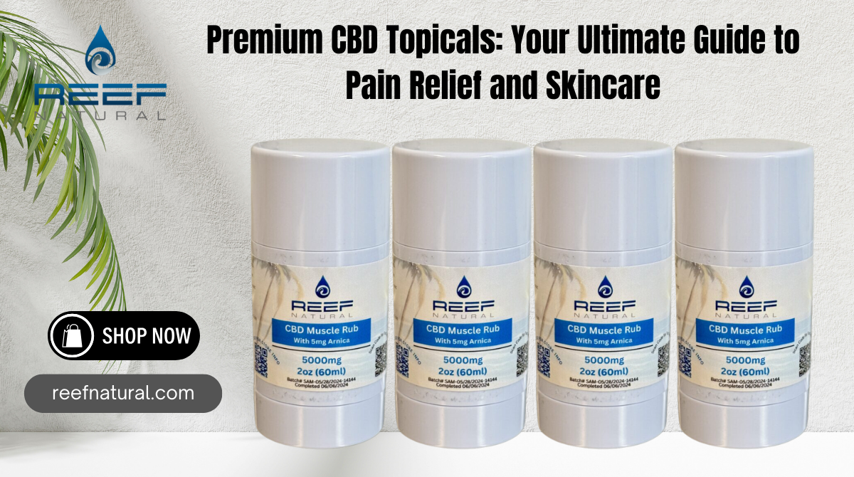 Premium CBD Topicals for Pain Relief & Skincare | Reef Natural