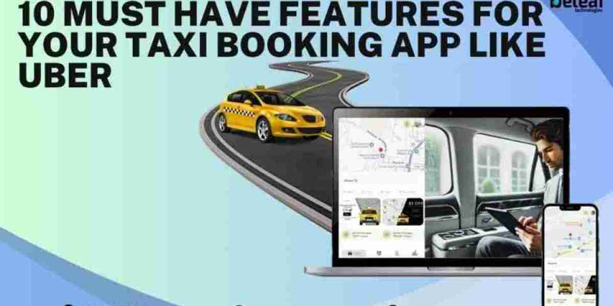 10 Must Have Features for Your Taxi Booking App Like Uber