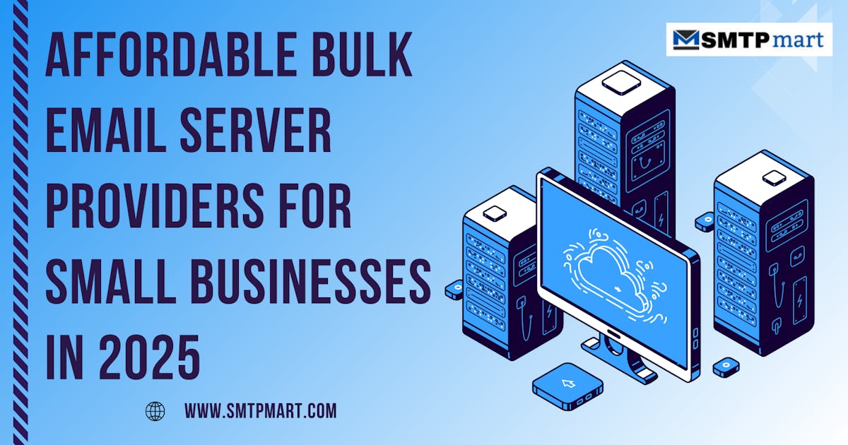 Affordable Bulk Email Server Providers for Small Businesses in 2025